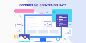 Read more about the article Conquering Conversion Rate: How You Can Nail It in 7 Ways