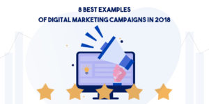 Read more about the article 8 Best Examples Digital Marketing Campaigns in 2018