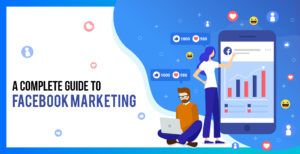 Read more about the article A Complete Guide to Facebook Marketing