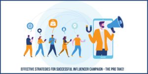 Read more about the article Effective strategies for successful Influencer Campaign – The pro take!