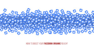 Read more about the article How to boost your Facebook organic reach?