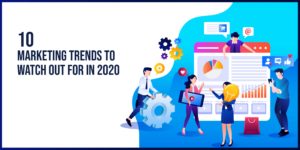 Read more about the article 10 Marketing Trends to watch out for in 2020