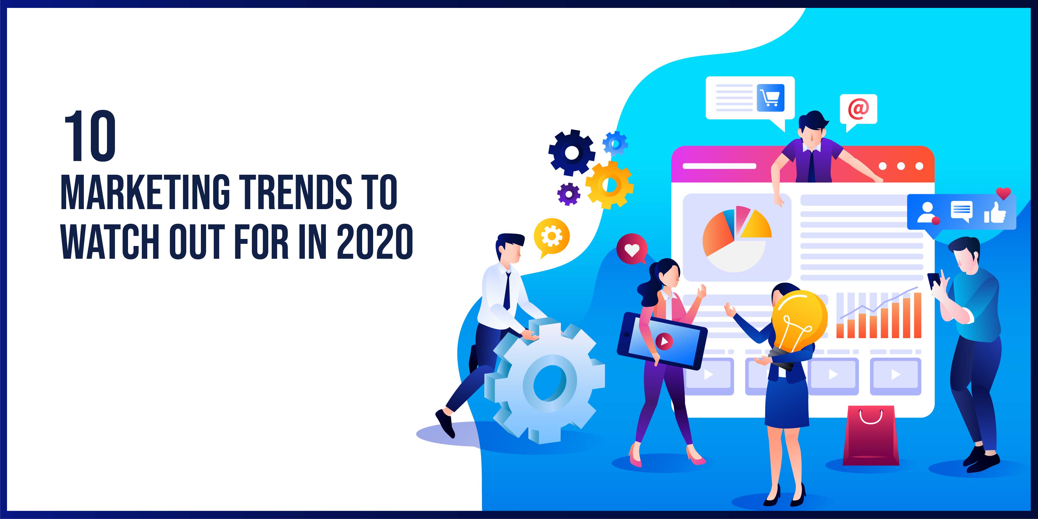 You are currently viewing 10 Marketing Trends to watch out for in 2020