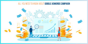 Read more about the article All that you need to know about Google Adwords campaign