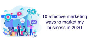 Read more about the article 10 effective marketing ways to market my business in 2020