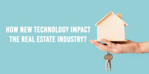 Read more about the article Top 5 new technologies are impacting the real estate industry