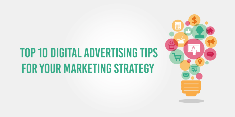 You are currently viewing Top 10 Digital Advertising tips for your Marketing Strategy