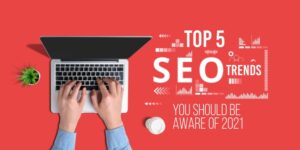 Read more about the article Top 5 SEO trends that you should be aware of in 2021